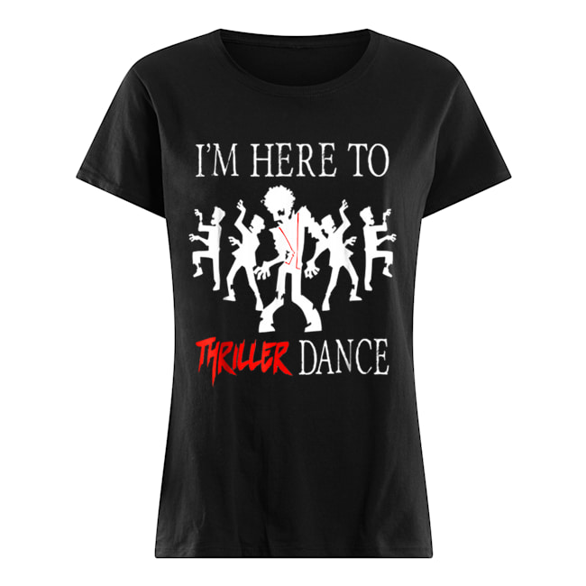 I’m Here To Thriller Dance Lazy Halloween Costume Classic Women's T-shirt