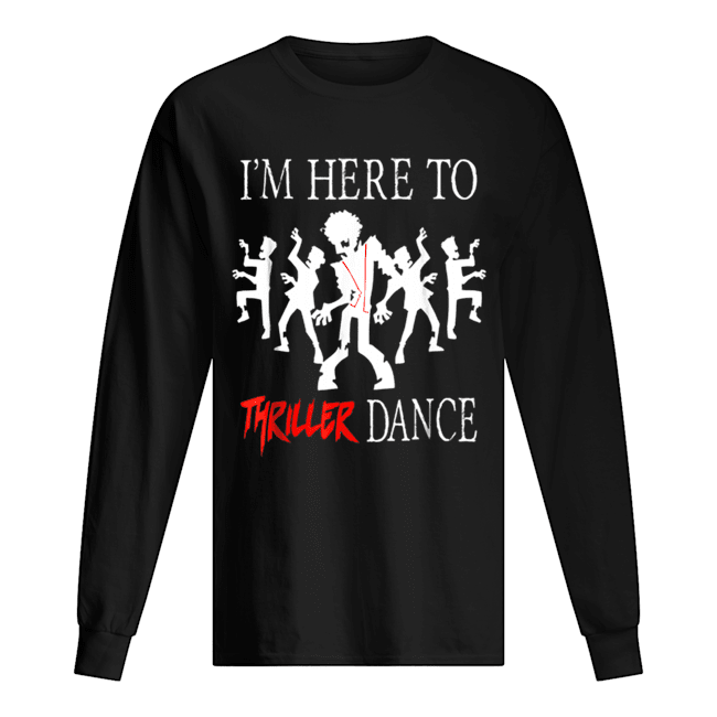 I’m Here To Thriller Dance Lazy Halloween Costume Long Sleeved T-shirt 