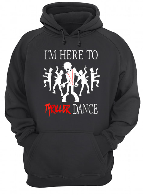 I’m Here To Thriller Dance Lazy Halloween Costume Unisex Hoodie