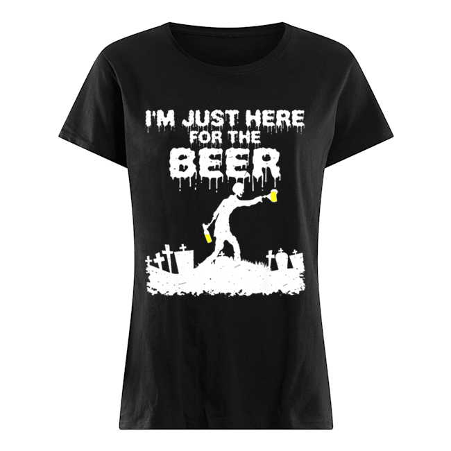 I’m Just Here For The Beer Zombie Funny Halloween Costume Classic Women's T-shirt