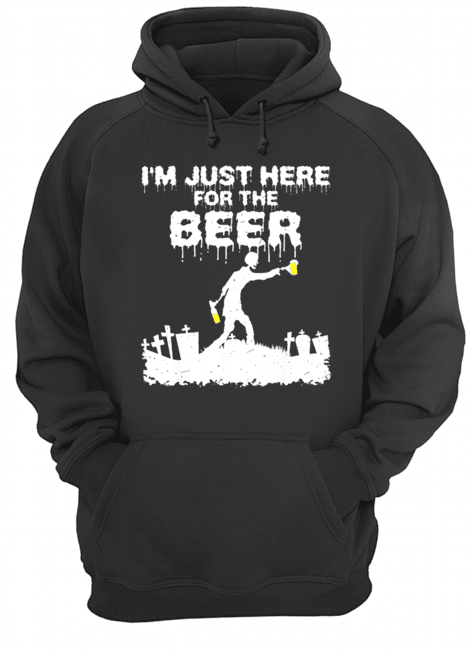 I’m Just Here For The Beer Zombie Funny Halloween Costume Unisex Hoodie