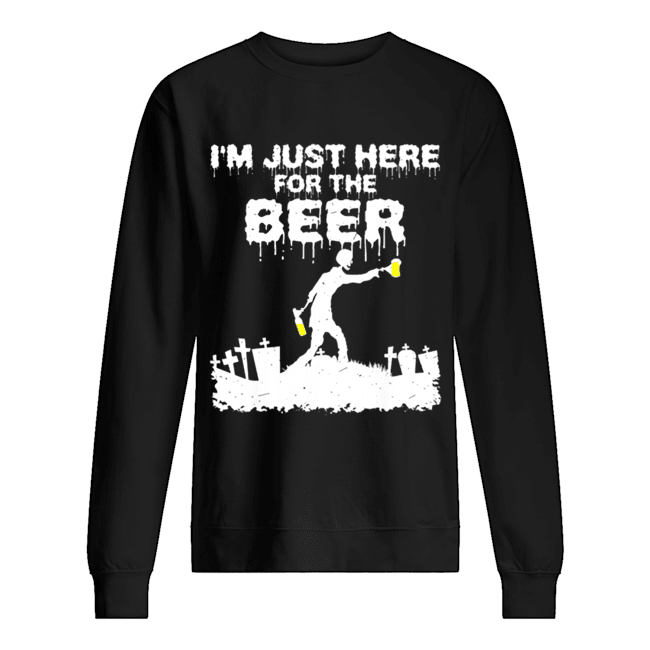 I’m Just Here For The Beer Zombie Funny Halloween Costume Unisex Sweatshirt