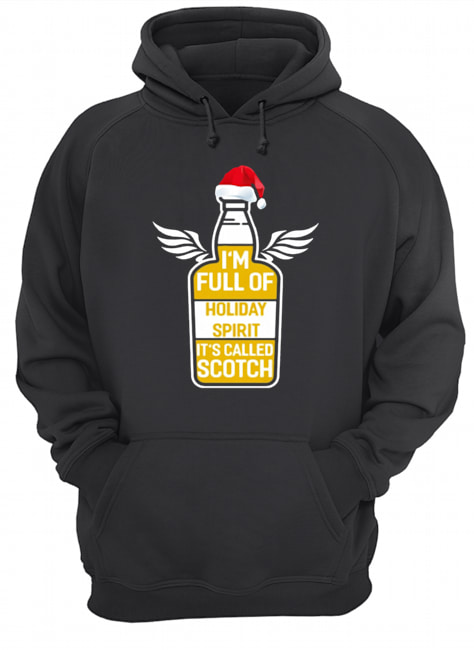 I’m full of holiday spirit it’s called scotch whisky Christmas T-Shirt Unisex Hoodie