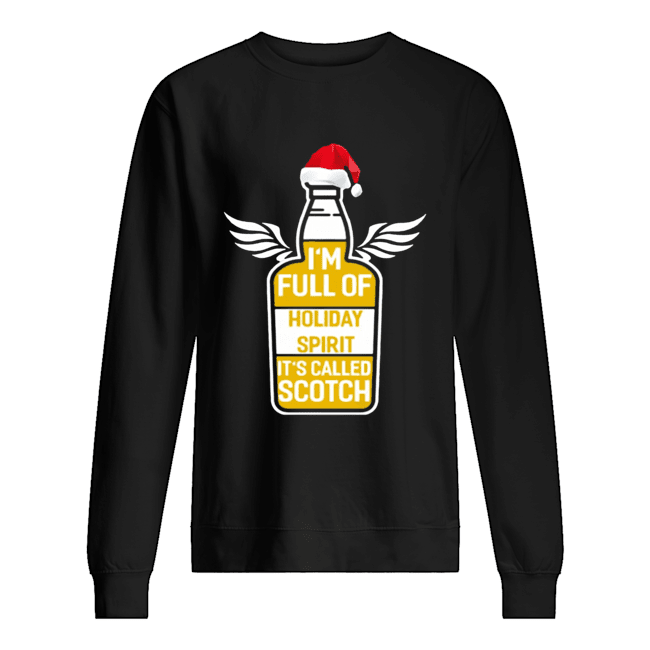 I’m full of holiday spirit it’s called scotch whisky Christmas T-Shirt Unisex Sweatshirt