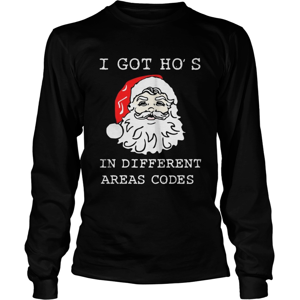 I Got Hos In Different Areas Codes Santa Christmas LongSleeve