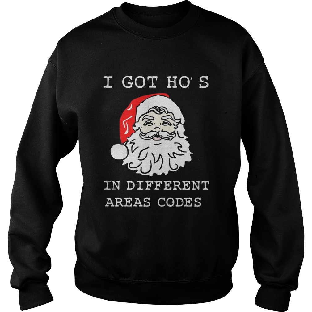 I Got Hos In Different Areas Codes Santa Christmas Sweatshirt