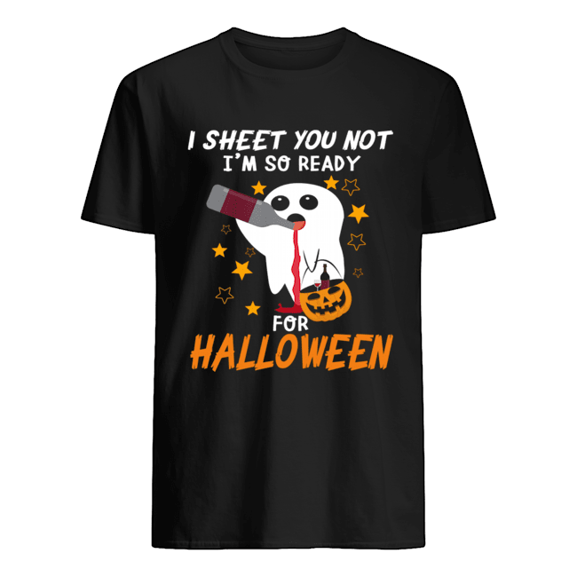 I Sheet You Not I'm So Ready For Halloween 1 T-Shirt