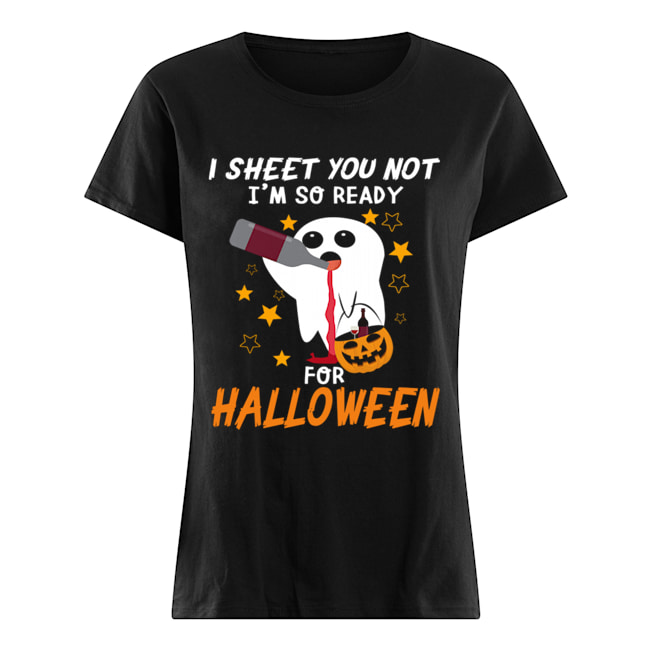 I Sheet You Not I'm So Ready For Halloween 1 T-Shirt Classic Women's T-shirt