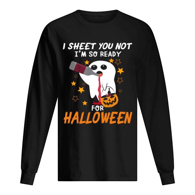 I Sheet You Not I'm So Ready For Halloween 1 T-Shirt Long Sleeved T-shirt 