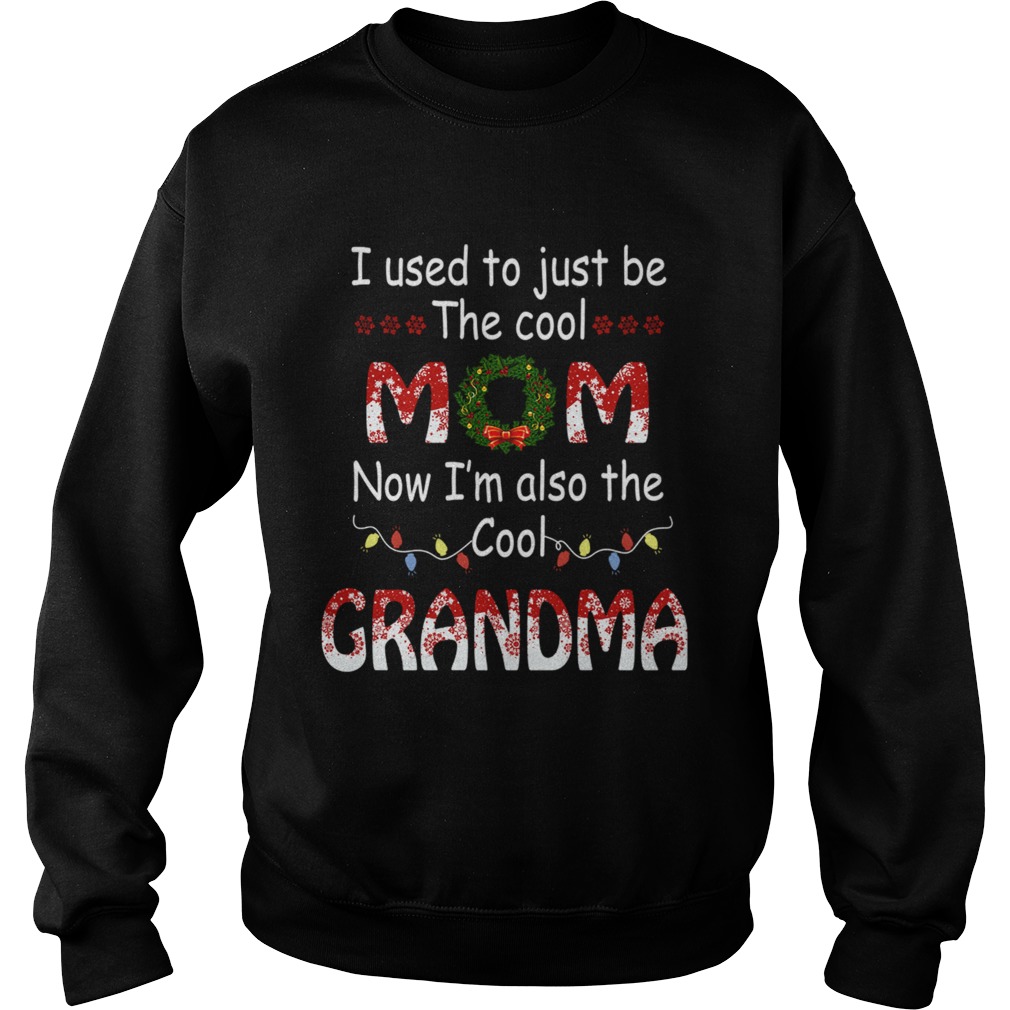 I Used To Just Be The Cool Mom Now Im Also The Cool Grandma TShirt Sweatshirt