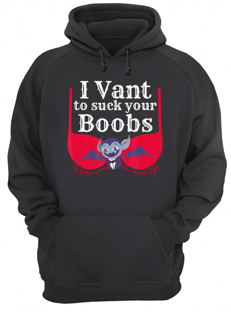 I Vant To Suck Your Boobs Vampire Halloween Sexy Bra T-Shirt Unisex Hoodie