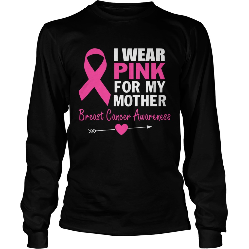 I Wear Pink For My Mother Ribbon Family Love TShirt LongSleeve