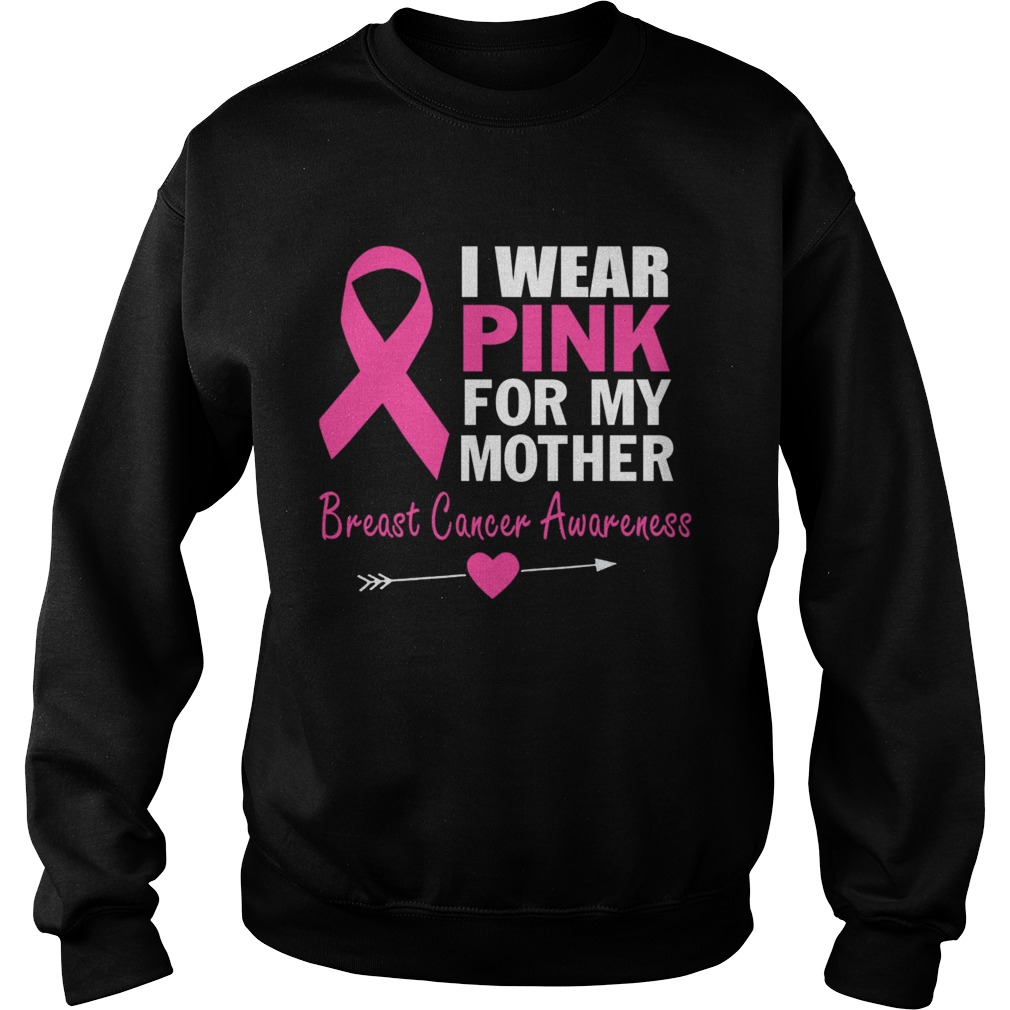 I Wear Pink For My Mother Ribbon Family Love TShirt Sweatshirt