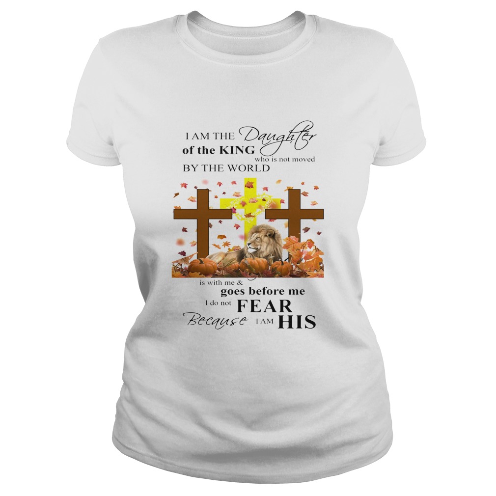 I am a daughter of the king who is not moved by the world Lion Cross Jesus Classic Ladies