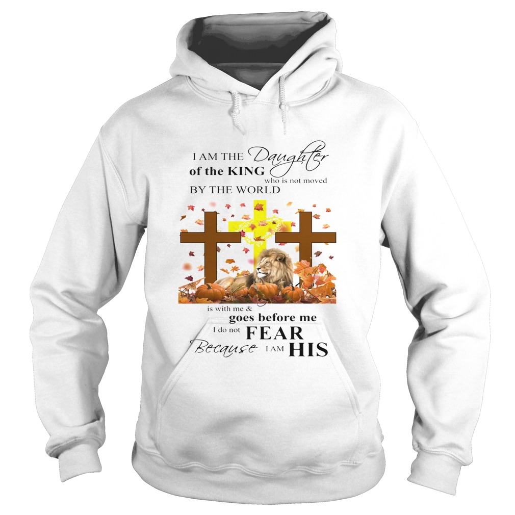 I am a daughter of the king who is not moved by the world Lion Cross Jesus Hoodie