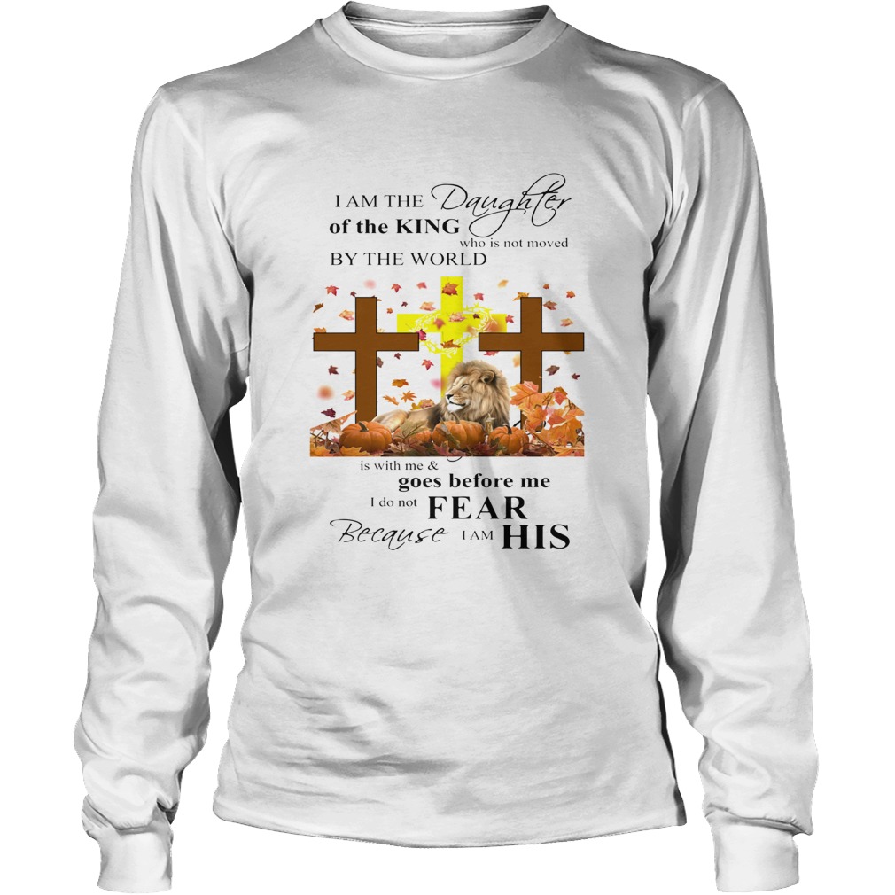 I am a daughter of the king who is not moved by the world Lion Cross Jesus LongSleeve