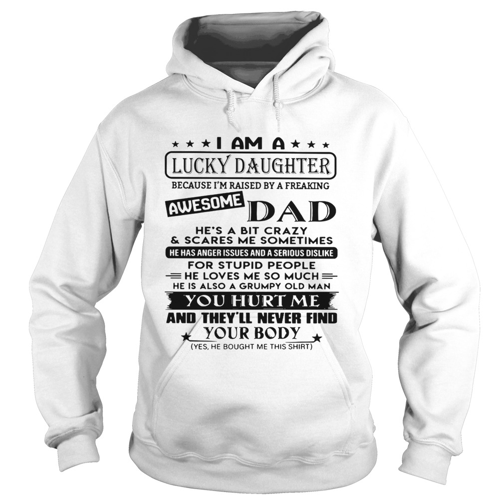 I am a lucky daughter awesome dad you hurt me Hoodie