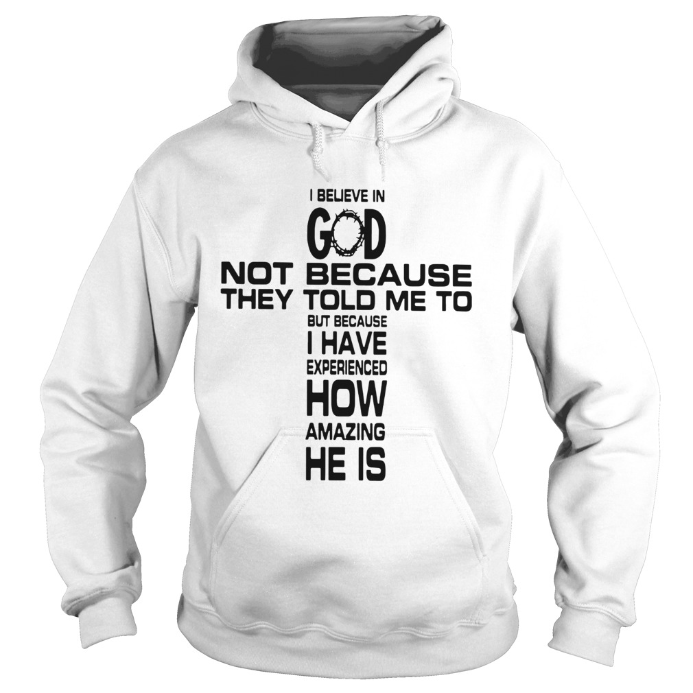 I believe in god not because they told me to Hoodie
