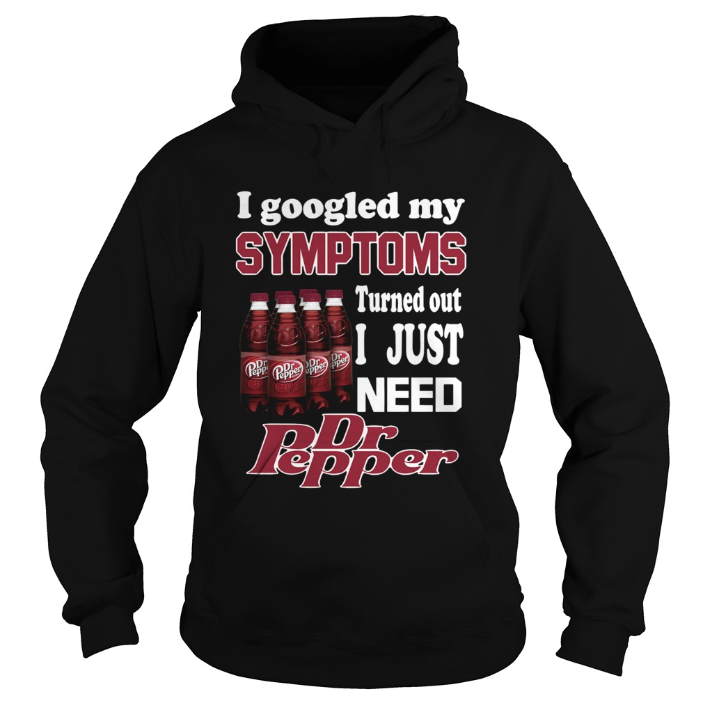 I google my Symptoms turned out I just need Dr Pepper Hoodie