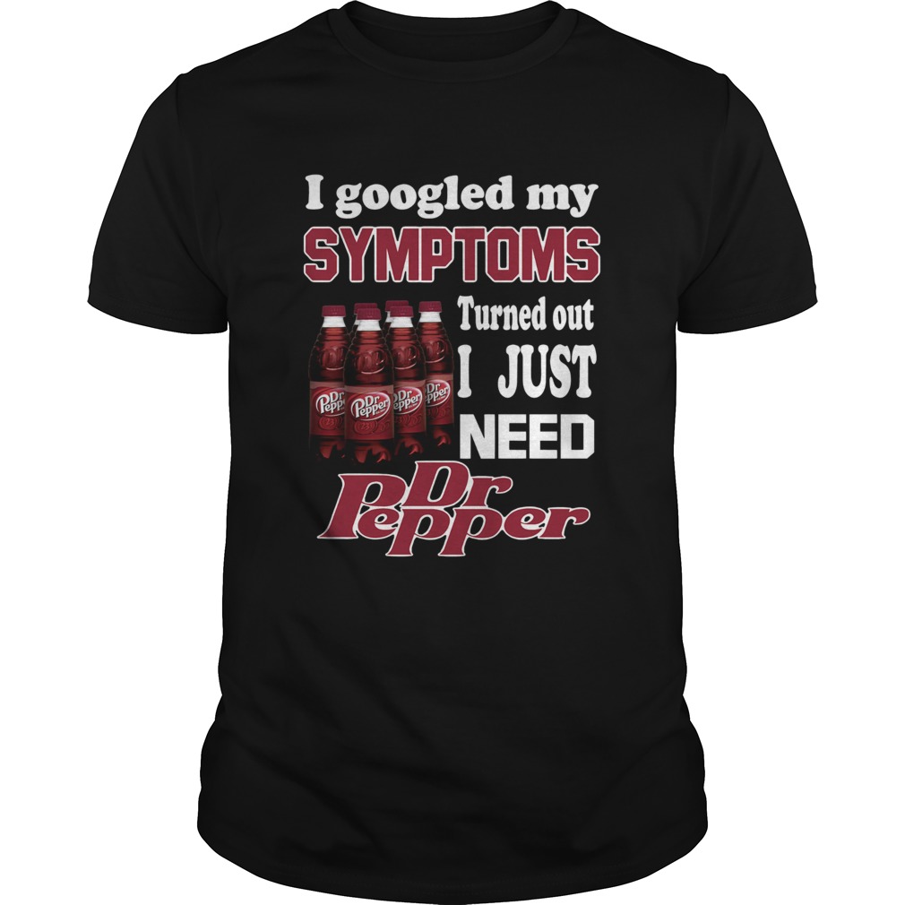 I google my Symptoms turned out I just need Dr Pepper shirt
