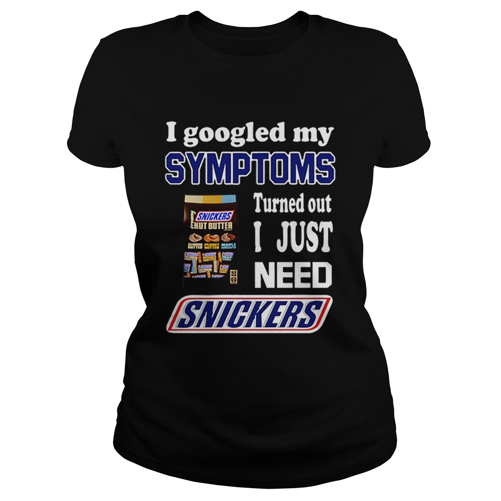 I googled my symptoms turned out I just need Snickers Classic Ladies
