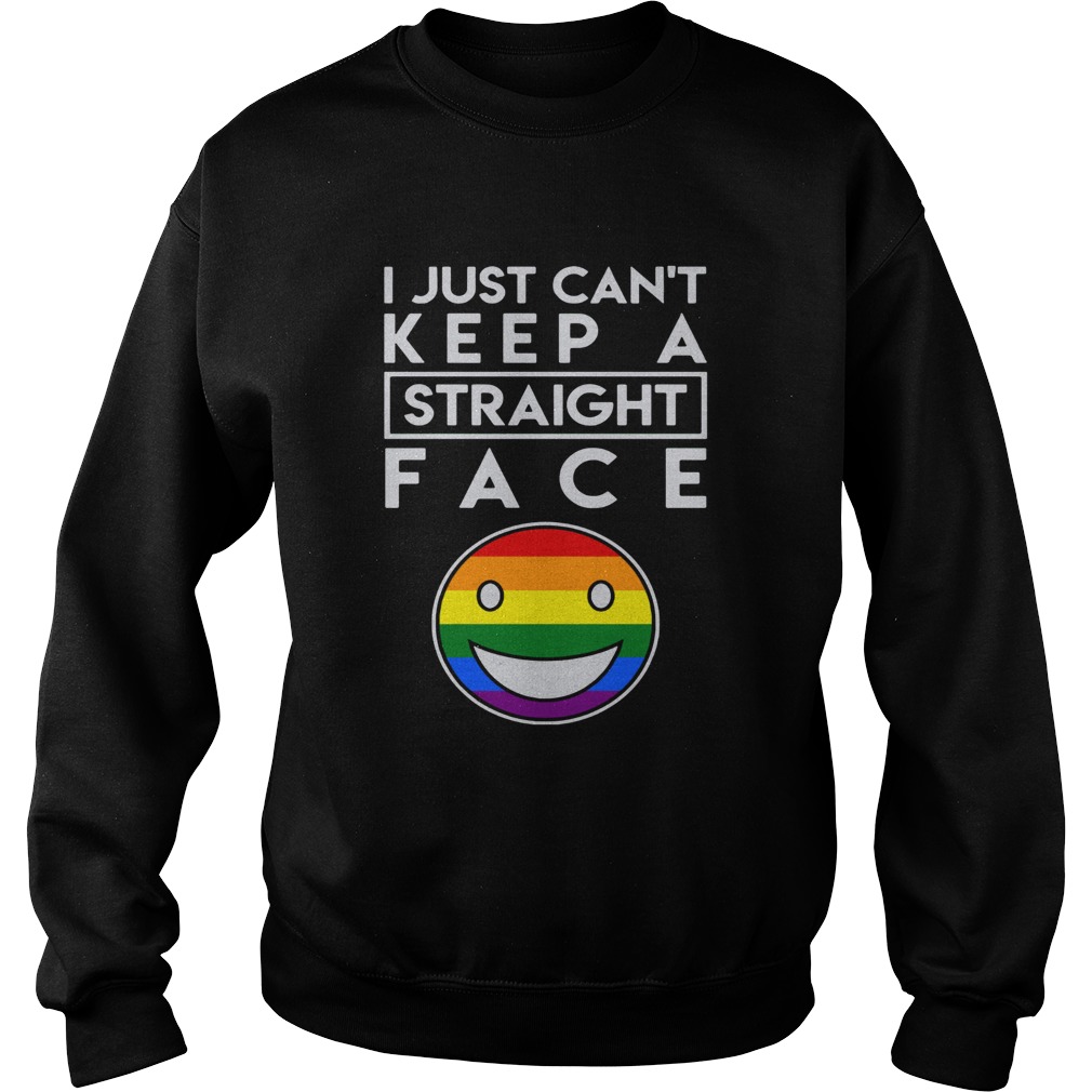 I just cant keep a straight face LGBT Sweatshirt