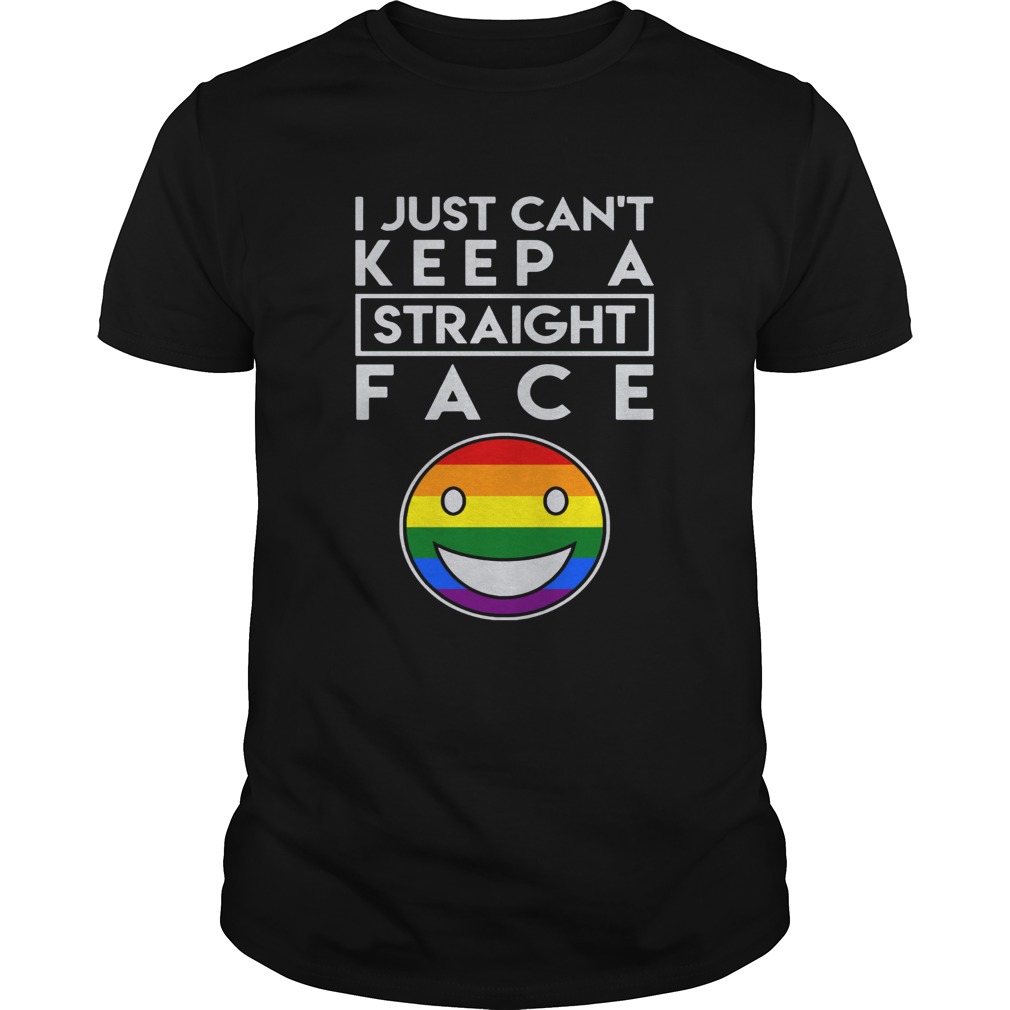 I just cant keep a straight face LGBT shirt