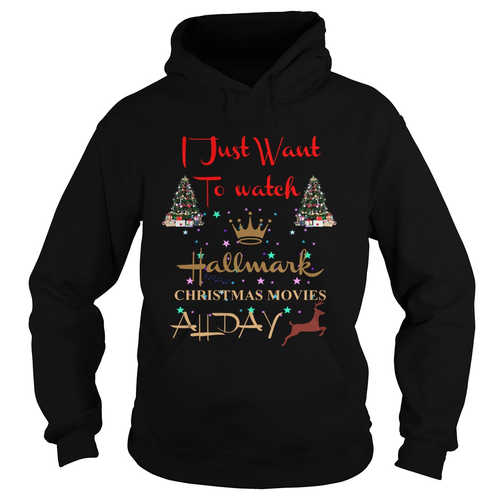 I just want to watch Hallmark Christmas movies all day Hoodie