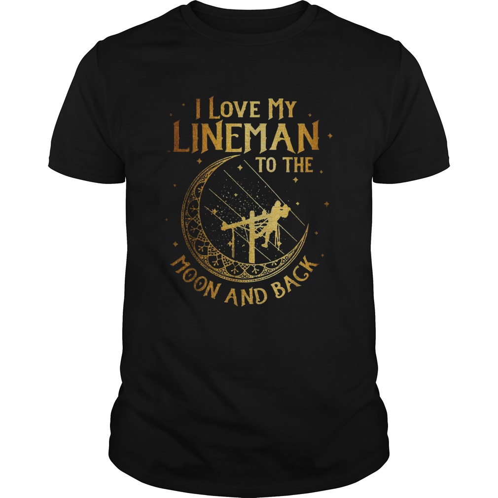I love my lineman to the moon and back shirt
