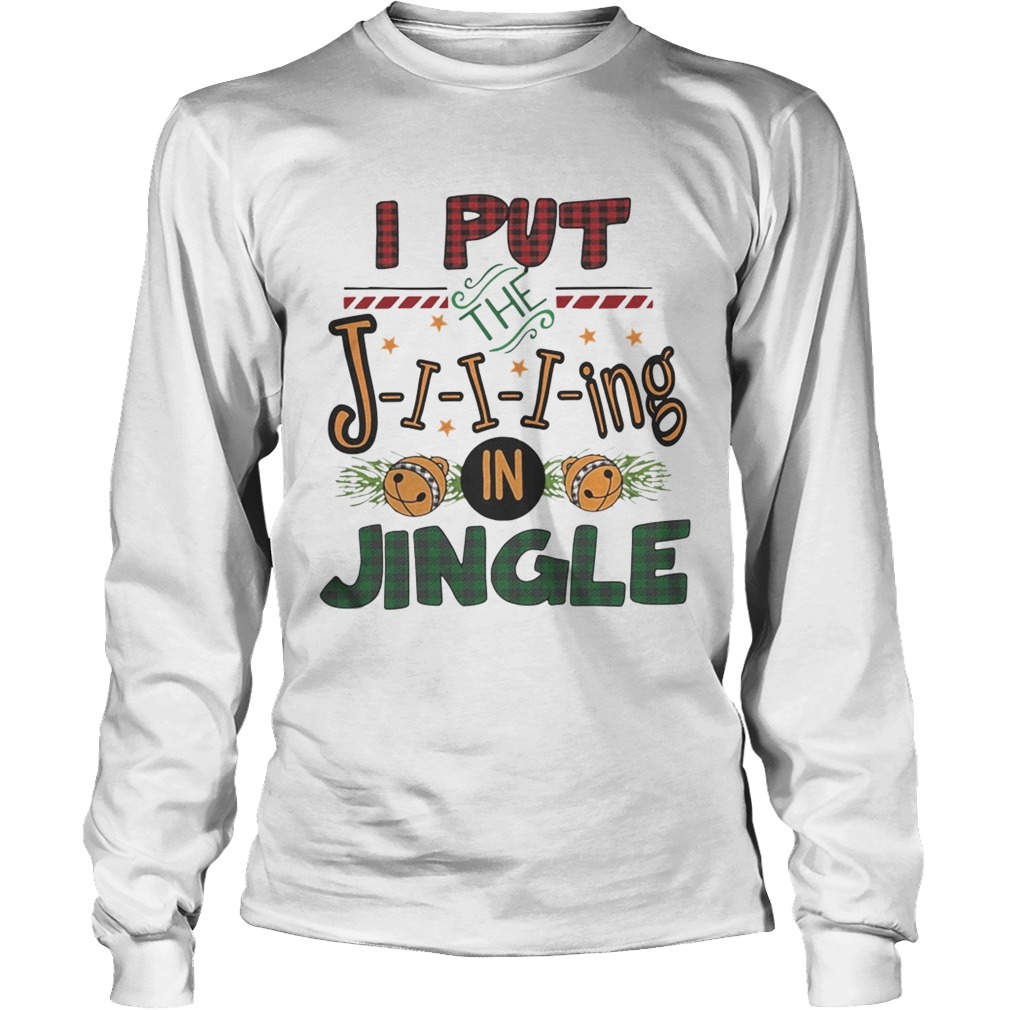 I put the jing in jingle Christmas ugly LongSleeve