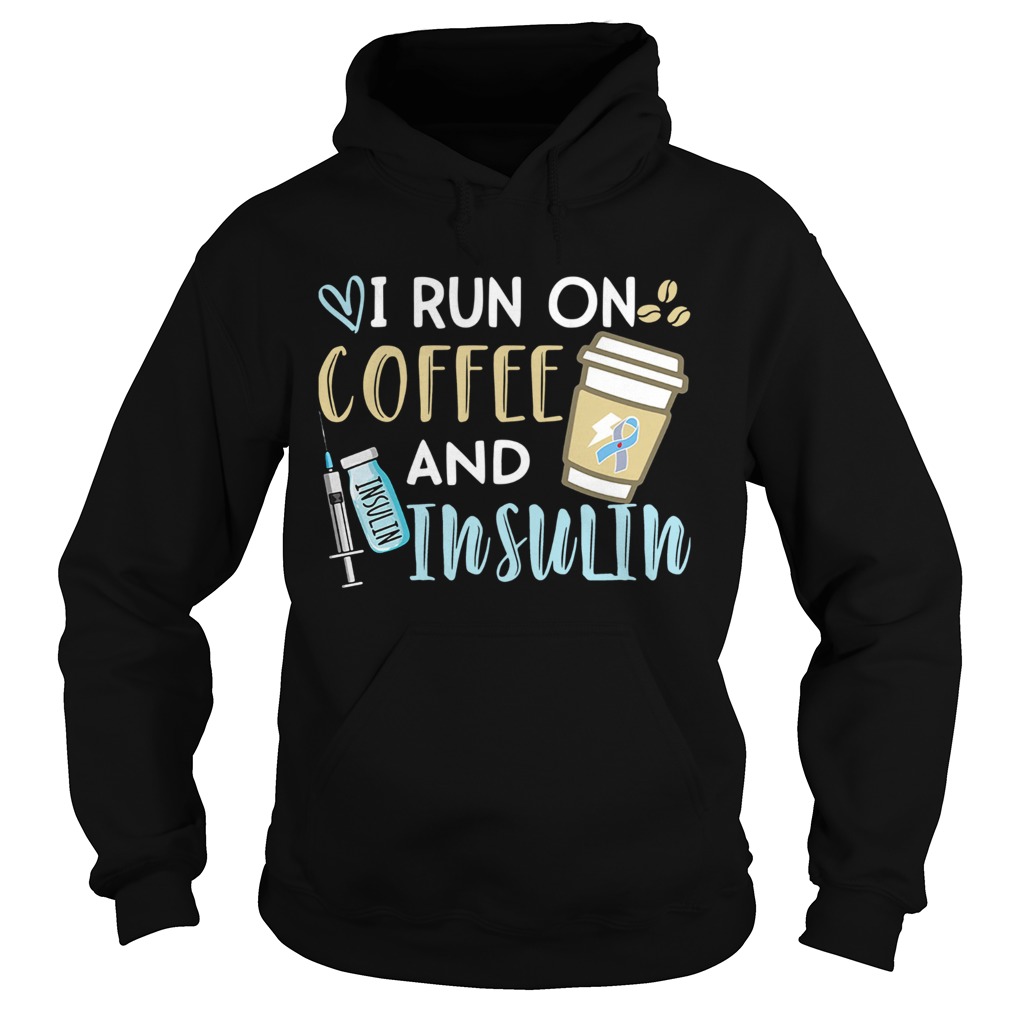 I run on coffee and Insulin Hoodie