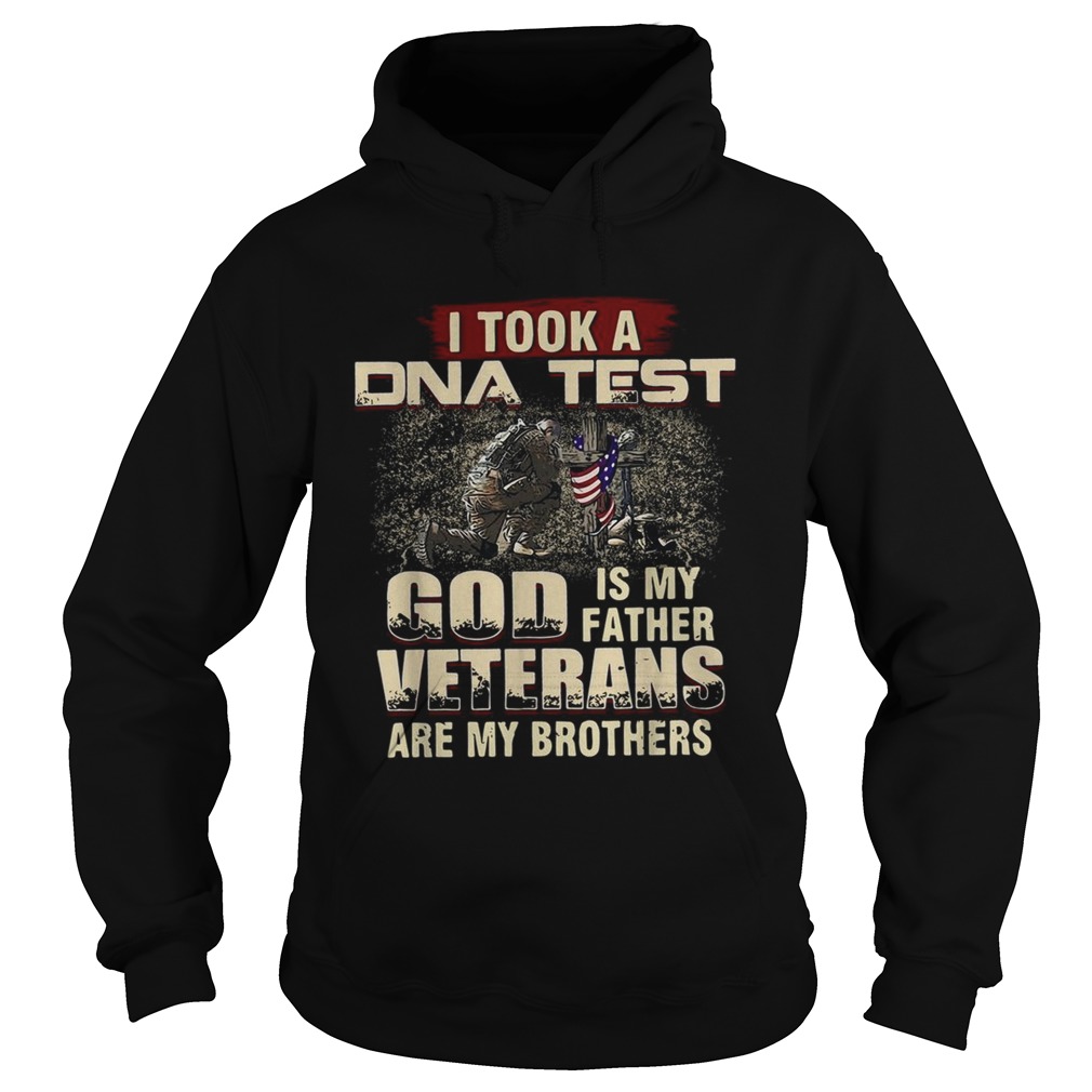 I took a DNA test God is My Father Veterans are My Brothers Hoodie