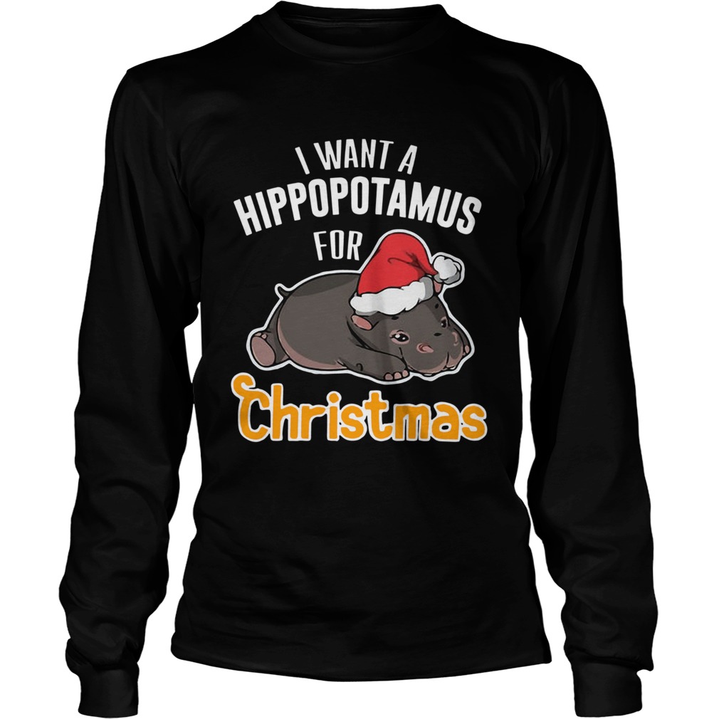 I want a hippopotamus for Christmas LongSleeve