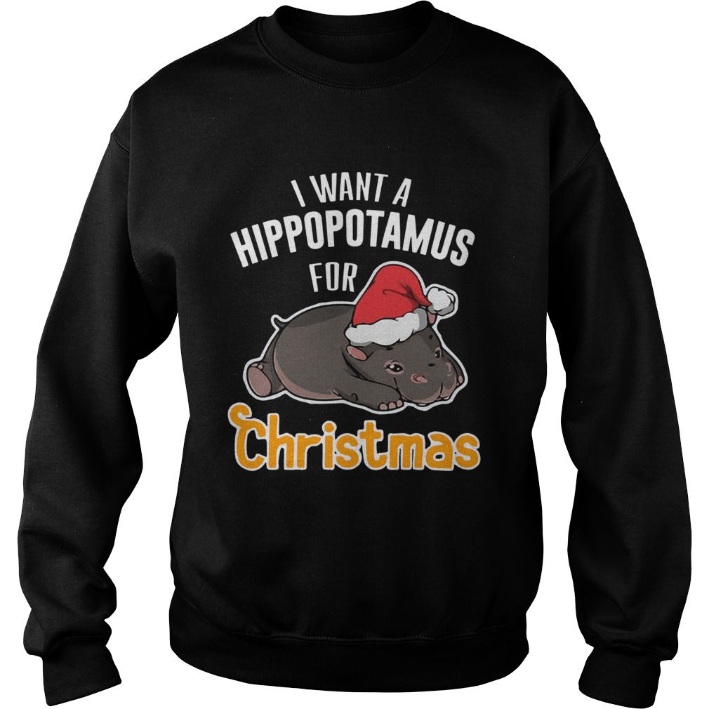 I want a hippopotamus for Christmas Sweatshirt