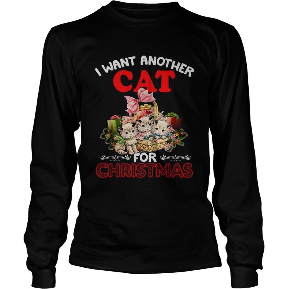I want another cat for Christmas LongSleeve