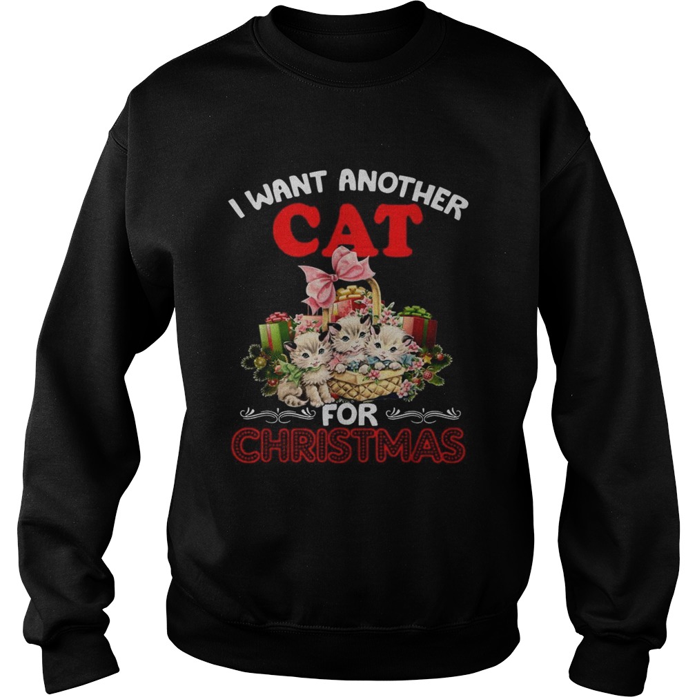 I want another cat for Christmas Sweatshirt