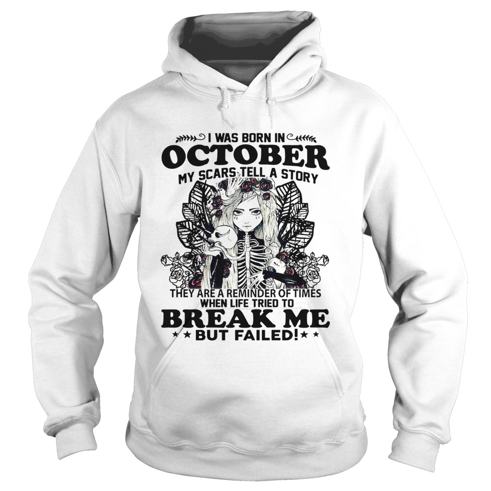 I was born in October my scars tell a story break me but failed Hoodie