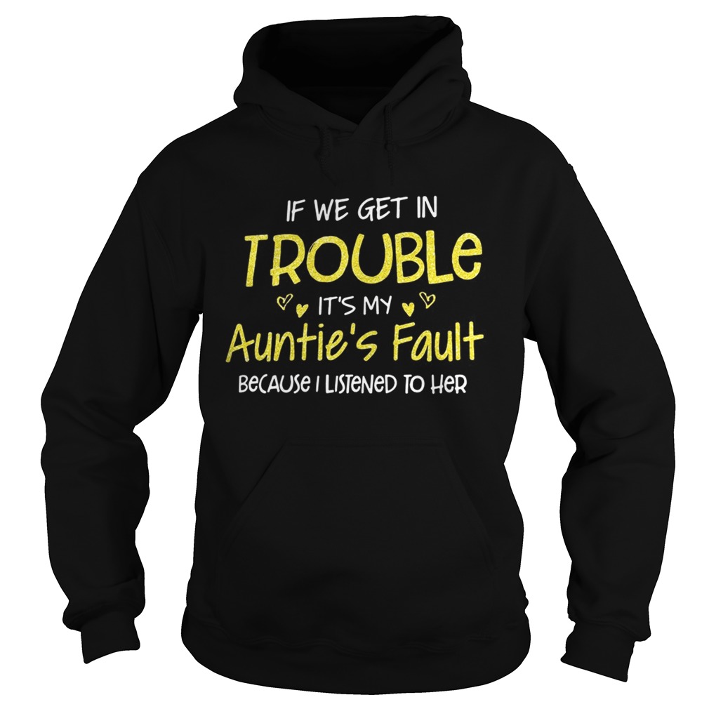 If we get in trouble its my aunties fault because I listened to her Hoodie