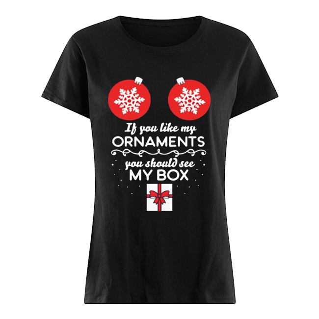 If you like my Ornaments you should see my box Christmas Offcial T-Shirt Classic Women's T-shirt