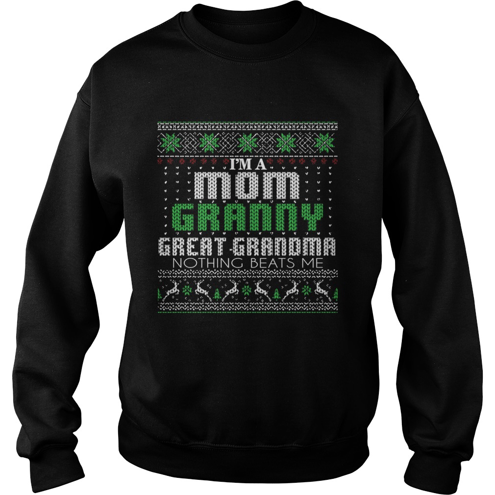 Im A Mom Granny Great Grandma Nothing Beats Me TShirt Sweatshirt