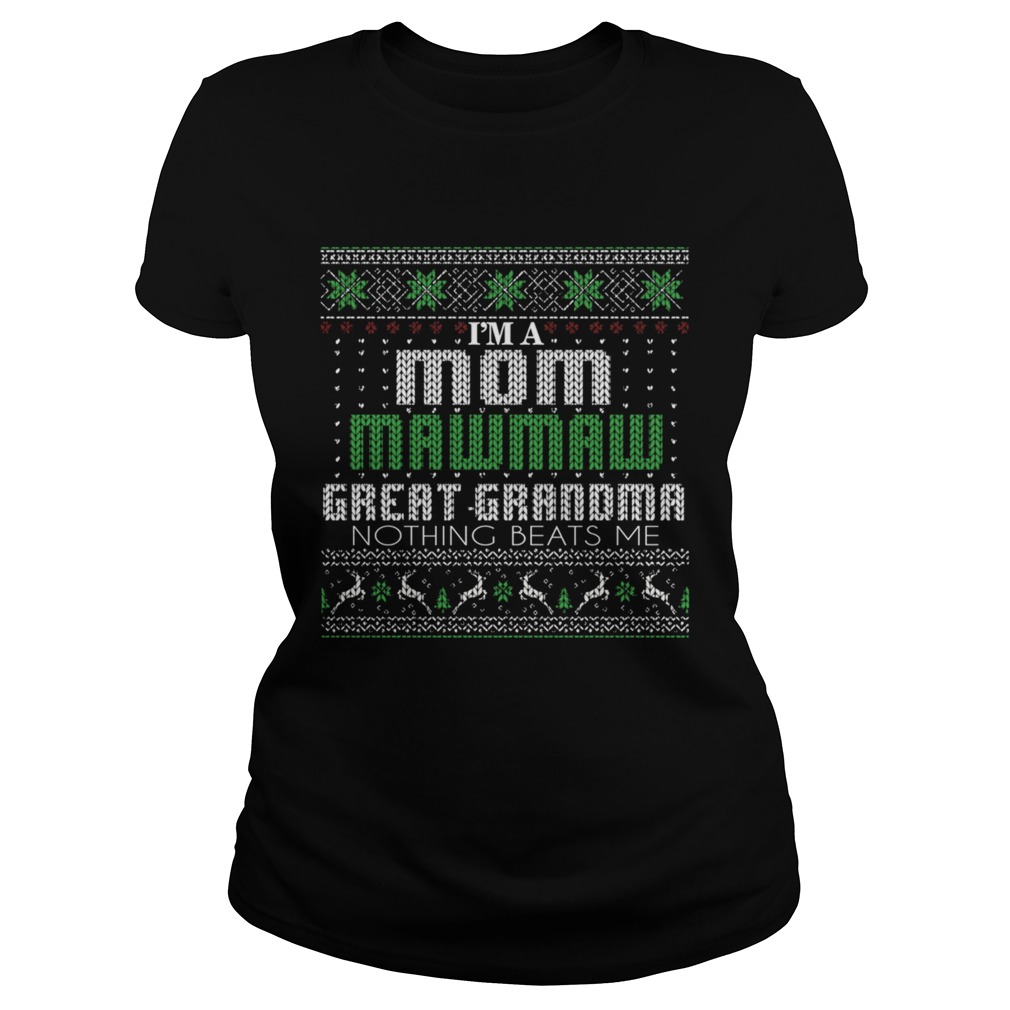 Im A Mom Mawmaw Great Grandma Nothing Beats Me TShirt Classic Ladies
