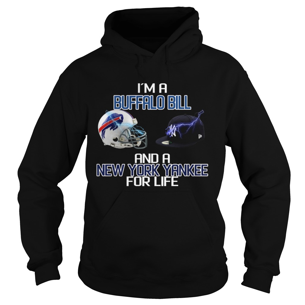 Im a Buffalo Bill and a New York Yankee for life Hoodie