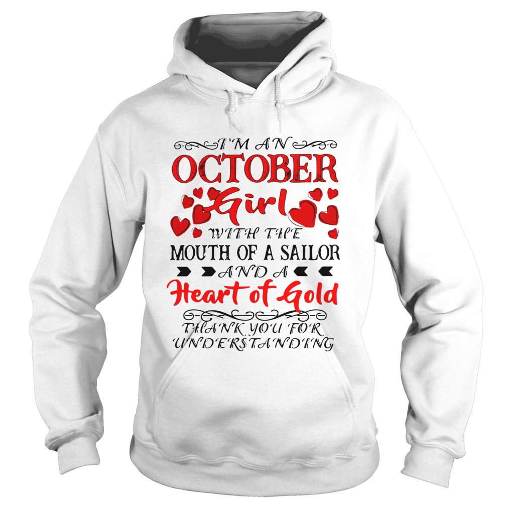 Im an October Girl with the Mouth of A Sailor And A heart of Gold Thank you for understanding Hoodie