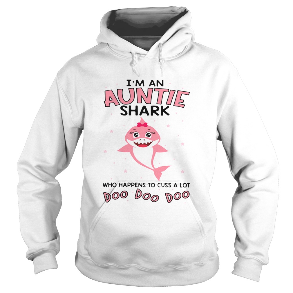 Im an auntie shark who happens to cuss a lot doo doo doo Hoodie