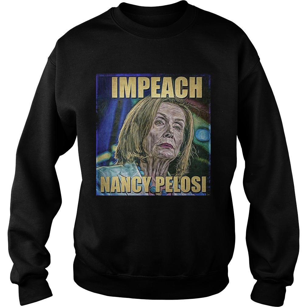 Impeach Nancy Pelosi Sweatshirt
