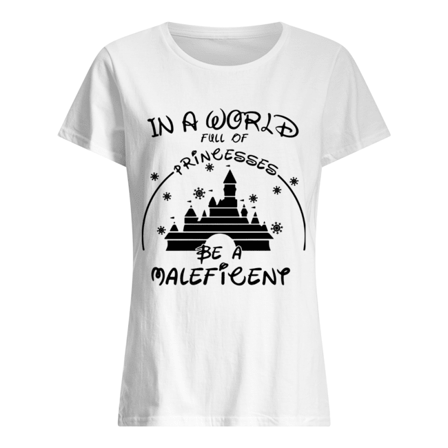 In A World Full Of Princesses Be A Maleficent Shirt Classic Women's T-shirt