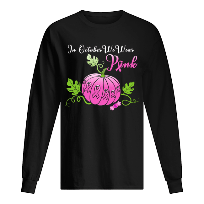 In October We Wear Pink Pumpkin Breast Cancer Halloween Long Sleeve T-Shirt Long Sleeved T-shirt 
