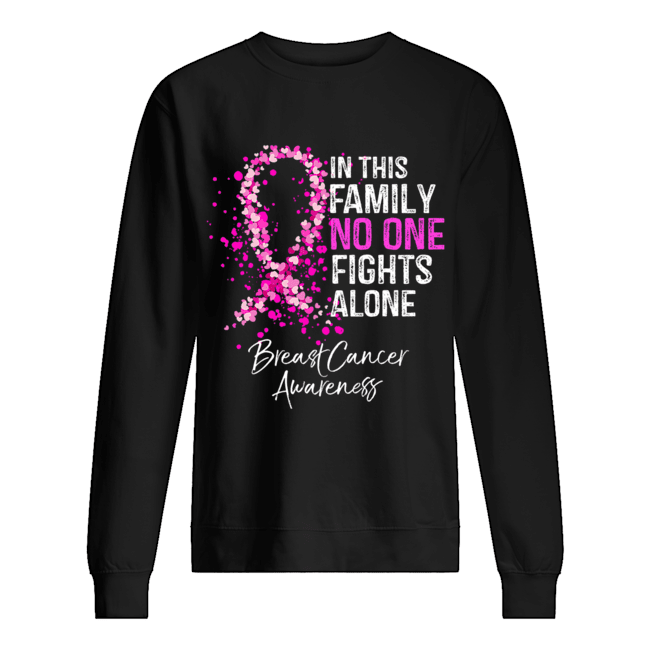 In This Family No One Fights Alone Breast Cancer Awareness T-Shirt Unisex Sweatshirt