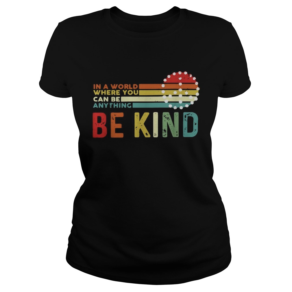 In a world where you can be anything be kind Hippie sunset Classic Ladies
