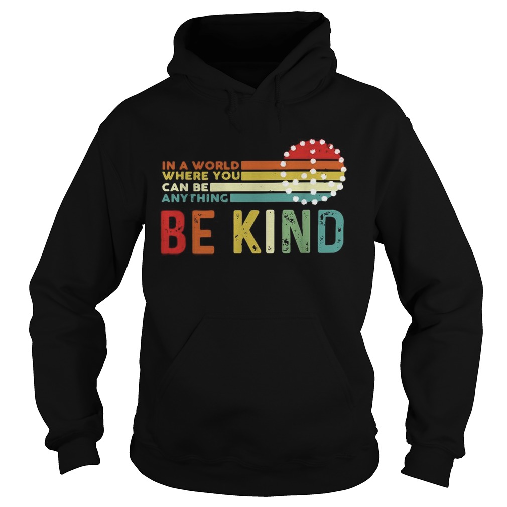 In a world where you can be anything be kind Hippie sunset Hoodie